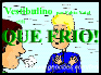 Que Frio!...