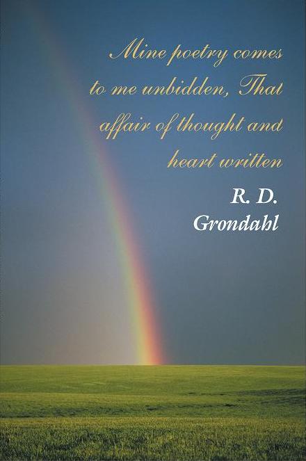 Book Cover: Mine poetry comes to me unbidden, That affair of thought and heart written