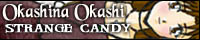 ::okashina-okashi:: [strangecandy]