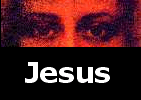 Der Weg, Die Wahrheit, Das Leben. Click for Jesus Page!