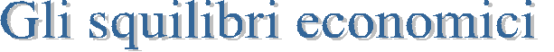 Gli squilibri economici 