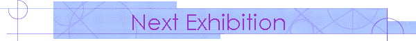 Next Exhibition