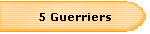 5 Guerriers