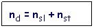 Text Box: nd = nsl + nst
&nbsp;
