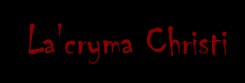 La'cryma Christi