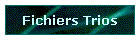 Fichiers Trios