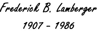 Frederick B. Lamberger 1907-1986