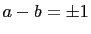 $ a-b=\pm 1$
