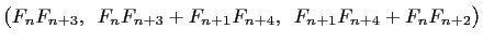 $\displaystyle \bigl(F_{n}F_{n+3},   F_{n}F_{n+3}+F_{n+1}F_{n+4},   F_{n+1}F_{n+4}+F_nF_{n+2}\bigr)$
