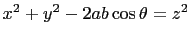 $ x^2+y^2-2ab\cos\theta=z^2$
