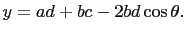 $\displaystyle y=ad+bc-2bd\cos\theta.$