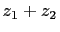 $\displaystyle z_1+z_2$