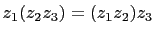 $\displaystyle z_1(z_2z_3)=(z_1z_2)z_3$