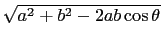 $ \sqrt{a^2+b^2-2ab\cos\theta}$