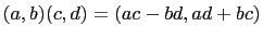 $ (a,b)(c,d)=(ac-bd,ad+bc)$