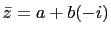 $ \bar{z}=a+b(-i)$