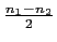 $ \frac{n_1-n_2}{2}$