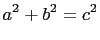 $\displaystyle a^2+b^2=c^2$