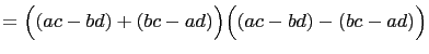$\displaystyle =\Bigl((ac-bd)+(bc-ad)\Bigr)\Bigl((ac-bd)-(bc-ad)\Bigr)$