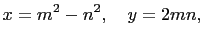 $\displaystyle x=m^2-n^2,\quad y=2mn,$