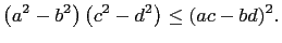 $\displaystyle \left(a^2-b^2\right)\left(c^2-d^2\right)\le(ac-bd)^2.$