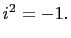 $ i^2=-1.$