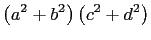 $\displaystyle \left(a^2+b^2\right)\left(c^2+d^2\right)$
