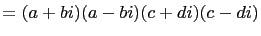 $\displaystyle =(a+bi)(a-bi)(c+di)(c-di)$