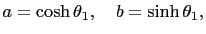 $\displaystyle a=\cosh \theta_1,\quad b=\sinh \theta_1,$
