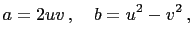 $\displaystyle a=2uv ,\quad b=u^2-v^2 ,$