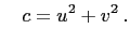 $\displaystyle \quad c=u^2+v^2 .
$