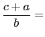 $\displaystyle \frac{c+a}{b}=$