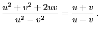$\displaystyle \frac{u^2+v^2+2uv}{u^2-v^2}=\frac{u+v}{u-v} .$