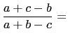 $\displaystyle \frac{a+c-b}{a+b-c}=$