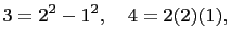 $\displaystyle 3=2^2-1^2,\quad 4=2(2)(1),$