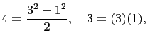 $\displaystyle 4=\frac{3^2-1^2}{2}, \quad 3=(3)(1),$