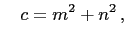 $\displaystyle \quad c=m^2+n^2 ,
$