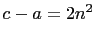 $ c-a=2n^2$
