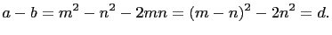 $\displaystyle a-b=m^2-n^2-2mn=(m-n)^2-2n^2=d.
$