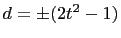 $ d=\pm (2t^2-1)$