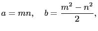 $\displaystyle a=mn,\quad b=\frac{m^2-n^2}{2},$