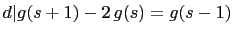 $ d\vert g(s+1)-2 g(s)=g(s-1)$