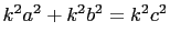 $ k^2a^2+k^2b^2=k^2c^2$