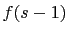 $\displaystyle f(s-1)$