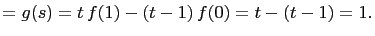 $\displaystyle =g(s)=t f(1)-(t-1) f(0)=t-(t-1)=1.$