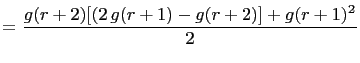 $\displaystyle =\frac{g(r+2)[(2 g(r+1)-g(r+2)]+g(r+1)^2}{2}$