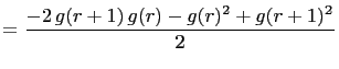 $\displaystyle =\frac{-2 g(r+1) g(r)-g(r)^2+g(r+1)^2}{2}$