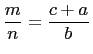 $\displaystyle \frac{m}{n}=\frac{c+a}{b}$