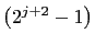 $ \left(2^{j+2}-1\right)$