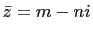 $ \bar{z}=m-ni$